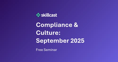 Seminar: Skillcast Compliance & Culture: September 2025