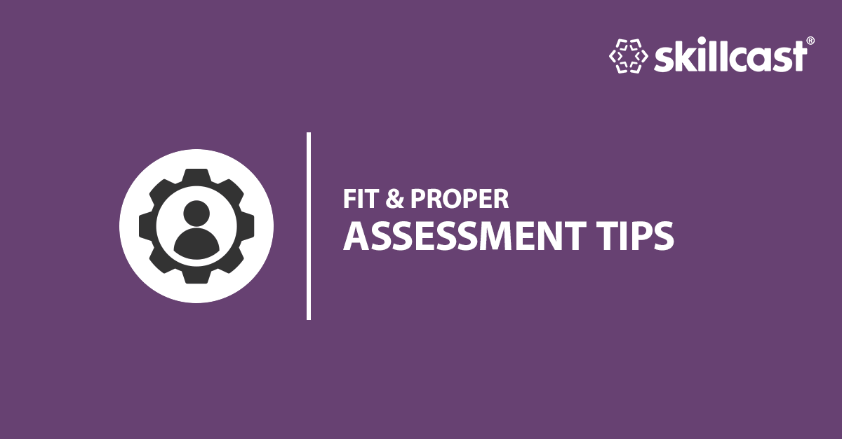 Fit & Proper Assessment Tips
