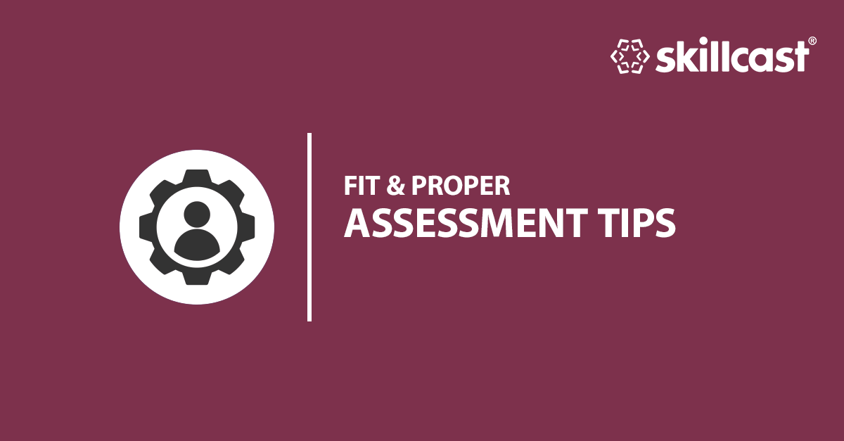 Fit & Proper Assessment Tips