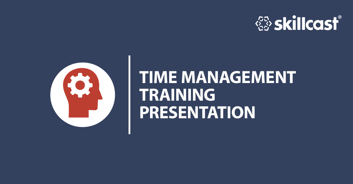 Time Management Training Presentation Skillcast